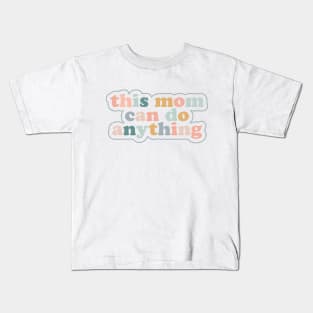 Mothers Day Gift - This Mom Can Do Anything Kids T-Shirt